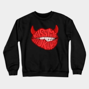 Kiss me bad karma Crewneck Sweatshirt